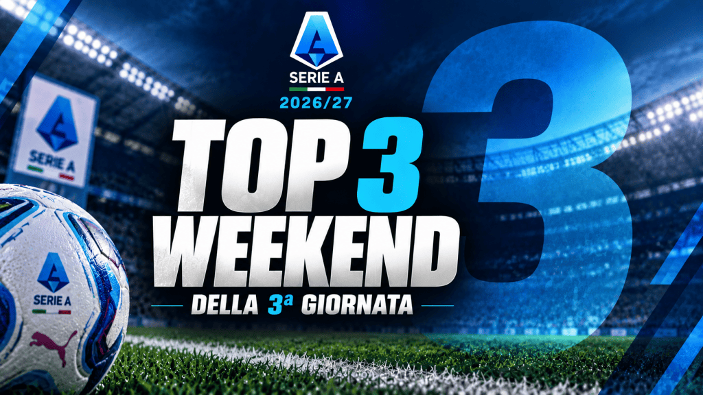 Serie A Top 3 Weekend: i migliori talenti del terzo&nbsp;turno
